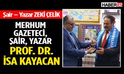 Merhum Gazeteci, Şair, Yazar, Prof. Dr. İsa Kayacan