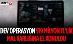 519 milyon Mal Varlığına El Konuldu