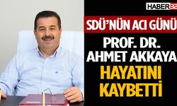 Prof. Dr. Ahmet Akkaya hayatını kaybetti