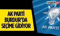 AK Parti Burdur'da Seçime Gidiyor