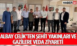 Albay Çelik’ten şehit yakınları ve gazilere veda ziyareti