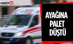 Ayağına Palet Düşen Kadın Yaralandı