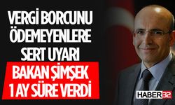 Bakan Şimşek’ten Vergi Borçlularına Sert Uyarı