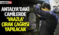 Antalya’daki camilerde vaazla çırak çağrısı yapılacak