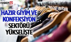 Hazır giyim ve konfeksiyon sektörü yükselişte