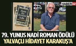 79. Yunus Nadi Roman Ödülü Yalvaçlı Hidayet Karakuş’a