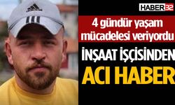 İnşaattan düşerek ağır yaralanan işçi hayatını kaybetti