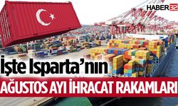 İşte Isparta'nın 6 aylık ihracat rakamları...