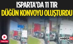 Isparta'da 11 Tırın Katıldığı Düğün Konvoyu