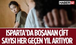 Isparta'da Boşanan Çift Sayısı Artıyor