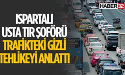 Ispartalı Usta Şoför Trafikteki Gizli Tehlikeye Dikkat Çekti