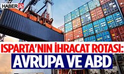 Isparta'nın ihracat rotası: Avrupa ve ABD