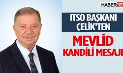 ITSO Başkanı Çelik’ten Mevlid Kandili Mesajı