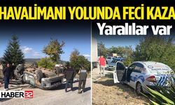 Havalimanı yolunda feci kaza: Yaralılar var