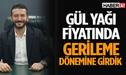 Gül yağı fiyatında gerileme dönemine girdik