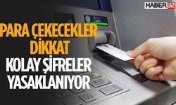 ATM'lerde Kolay Şifre Kullanımına Yasak Geliyor