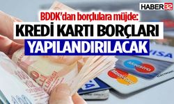 BDDK'dan müjde: Kredi kartı borçları yapılandırılacak