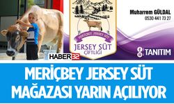 Meriçbey Jersey Süt Mağazası yarın açılıyor