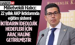 Milletvekili Halıcı: “Çocuklarımızın geleceği AKP’nin ve bakanlarının elinde oyuncak edilmiştir”