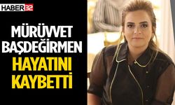 Mürüvvet Başdeğirmen hayatını kaybetti