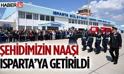 Şehidimizin Naaşı Isparta’ya Getirildi