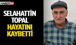 Selahattin Topal hayatını kaybetti