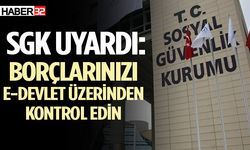 SGK uyardı: Borçlarınızı e-devlet üzerinden kontrol edin