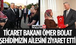 Ticaret Bakanı Prof. Dr. Ömer Bolat, Şehit Ailelerini Ziyaret Etti