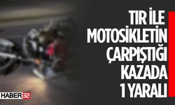 Motosiklet Tırla Çarpıştı Kazada 1 Yaralı