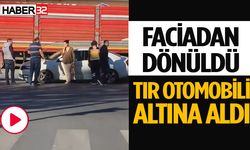 Tır otomobili altına aldı.. Facia kıl payı atlatıldı