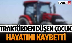 Traktörden düşen çocuk hayatını kaybetti