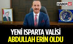 Isparta Valiliği'ne Abdullah Erin Atandı