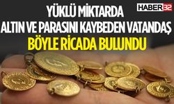 Altın ve Para Kaybeden Vatandaştan Yardım Çağrısı