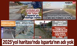 Türkiye'nin 'yol haritası'nda Isparta'nın adı yok!