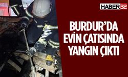 Burdur'da Evin Çatısında Yangın Çıktı