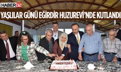 Yaşlılar Günü Eğirdir Huzurevi’nde Kutlandı