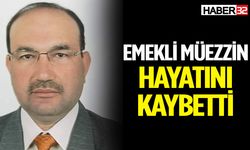 Emekli müezzin hayatını kaybetti