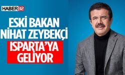 Eski Ekonomi Bakanı Nihat Zeybekci Isparta’ya Geliyor