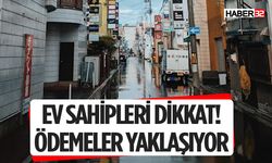 Ev Sahipleri Dikkat  Son Ödeme Tarihleri Yaklaşıyor