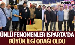 Ünlü fenomenler Isparta’da büyük ilgi odağı oldu