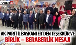 AK Parti İl Başkanı Er’den Teşekkür Ve Birlik – Beraberlik Mesajı