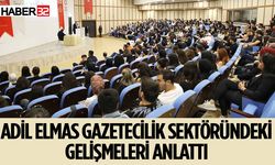 Adil Elmas Gazetecilik Sektöründeki Gelişmeleri Anlattı