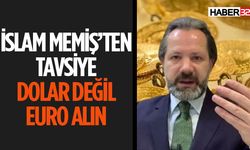 İslam Memiş’ten Tavsiye: "Dolar Değil, Euro Alın