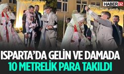 Isparta'da Gelin Ve Damada 10 Metrelik Para Takıldı