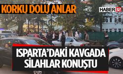 Son Dakika Isparta'da Silahlı Kavga Çıktı