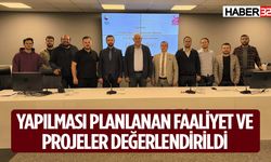 Yapılması Planlanan Faaliyetler Ve Projeler Değerlendirildi