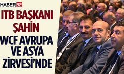 ITB Başkanı Şahin WCF Avrupa ve Asya Zirvesi'nde