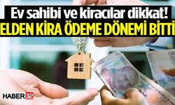 Ev sahibi ve kiracılar dikkat! Elden kira ödeme dönemi sona erdi