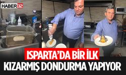 Isparta'da Bir İlk Kızarmış Dondurma