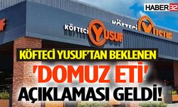 Köfteci Yusuf'tan beklenen 'domuz eti' açıklaması geldi!